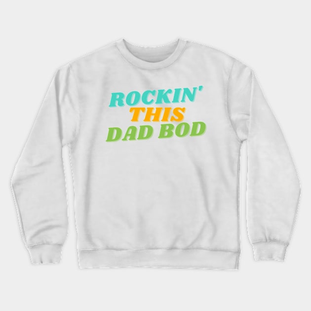 Rockin' This Dad Bod. Funny Dad Joke Quote. Crewneck Sweatshirt by That Cheeky Tee